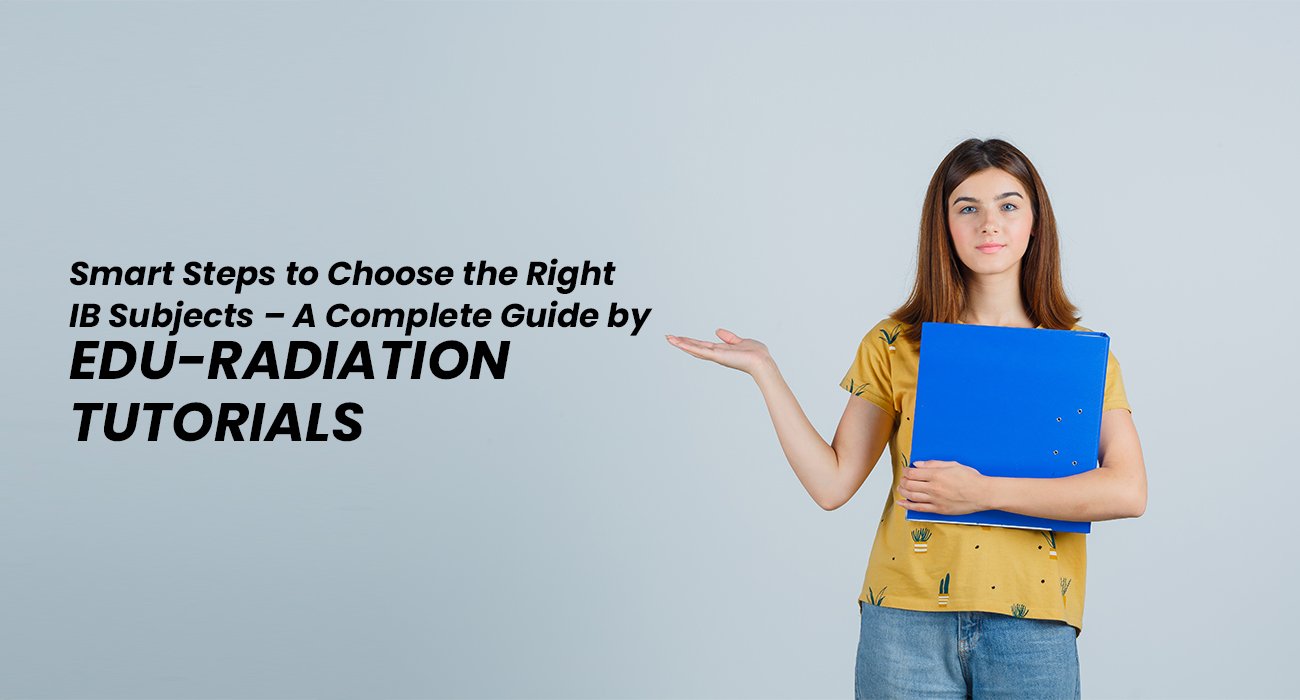 Smart Steps to Choose the Right IB Subjects | Expert Guide for IB Students